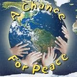 A Chance for Peace (Songs of Reflection and Hope for a New World)