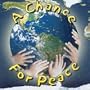 A Chance for Peace (Songs of Reflection and Hope for a New World)