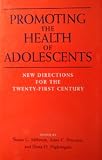 Promoting the health of adolescents : new directions for the twenty-first century