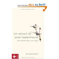 Ich w�nsch dir einen Seelenfreund: �ber Beziehungen, die tragen