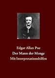 Der Mann der Menge: Mit Interpretationshilfen