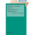 Matrix Algebra From a Statistician's Perspective by David A. Harville