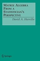 Matrix Algebra from a Statistician's Perspective