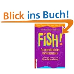Fish. Ein ungew�hnliches Motivationsbuch