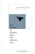 Getting Out: Life Stories of Women Who Left Abusive Men