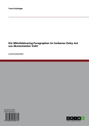 Die Whistleblowing Paragraphen im Sarbanes Oxley Act aus ökonomischer Sicht (German Edition)