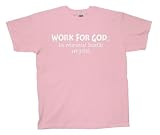 Work For God T-shirt The Benefits Are Great Christian