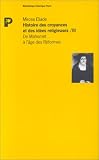 Histoire des croyances et des idées religieuses, tome 3 : De Mahomet a l age des reformes