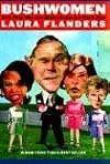 Bushwomen: How They Won the White House for Their Man