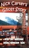Nick Carter's Ghost Stories and other Action/Adventure Tales