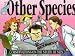 The Other Species: Observations on the Study of Men by Marlene Rimler ISBN 1562452819