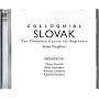 Colloquial Slovak: the Complete Course for Beginners: The Complete Course for Beginners (Colloquial Series)