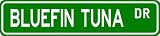 BLUEFIN TUNA Street Sign ~ Fishing ~ Great Fish Sign for your Lodge, Gameroom, Basement, Garage, Barn