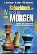 Das Schachbuch f�r Meister von Morgen: Ein Lehr- und Trainingswerk - nicht nur f�r den Nachwuchs
