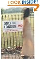 Only in London