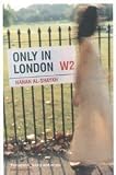 Cover of Only in London by Hanan Al-Shaykh 0747557926