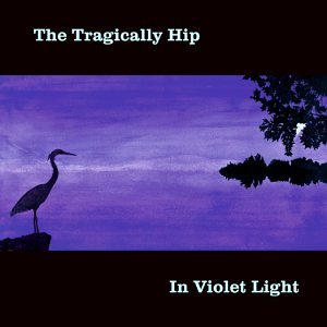 The Tragically Hip - In Violet Light - Zortam Music