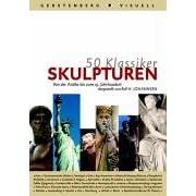 50 Klassiker. Skulpturen. Von der Antike bis zum 19. Jahrhundert (Taschenbuch)