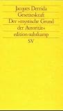 Gesetzeskraft: Der 'mystische Grund der Autorit�t' (edition suhrkamp)