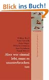 Aber wer einmal lebt, muss es ununterbrochen tun: Das Leben auf den Punkt gebracht