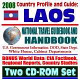 2008 Country Profile and Guide to Laos- National Travel Guidebook and Handbook - Trade, Vietnam War, CIA Operations, Drug Control, Agriculture (Two CD-ROM Set)