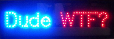 Dude WTF LED Sign