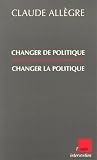 Changer de politique, changer la politique