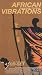 African Vibrations: Original African Tribal Music