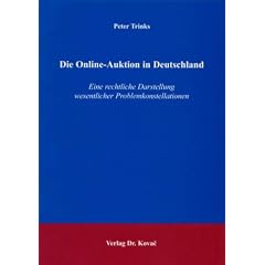 Die Online-Auktion in Deutschland: Eine rechtliche Darstellung wesentlicher Problemkonstellationen