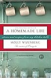 A Homemade Life: Stories and Recipes from My Kitchen Table