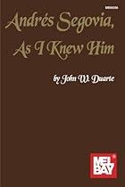 Andrés Segovia: As I Knew Him: Classic Guitar/Biography Andrés Segovia: As I Knew Him: Classic Guitar/Biography