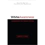 White Awareness: Handbook for Anti-Racism Training