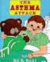 The Asthma Attack by Bo B. Bear