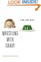 Wrestling with Gravy: A Life, with Food