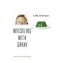 Wrestling with Gravy: A Life, with Food