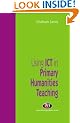 Using ICT in Primary Humanities Teaching (Teaching Handbooks)