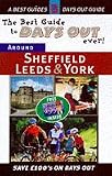 The Best Guide to Days Out Ever! 1998/99: Around Sheffield, Leeds and York