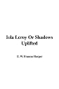 Iola Leroy or Shadows Uplifted