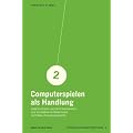 Computerspielen als Handlung: Dimensionen und Determinanten des Erlebens interaktiver Unterhaltungsangebote