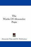 The Works of Alexander Pope (Wordsworth Poetry Library)