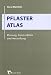 Pflaster Atlas. Planung, Ausf&uuml;hrung und &Uuml;berwachung von Pflasterarbeiten