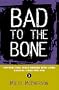 Bad to the Bone: Fifteen Young Bible Heroes Who Lived Radical Lives for God