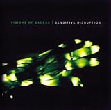 Revue Visions of Excess  / Sensitive Disruption