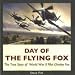 Day of the Flying Fox: The True Story of World War II Pilot Charley Fox