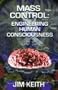 Mass Control: Engineering Human Consciousness
