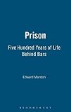 Prison : five hundred years of life behind bars