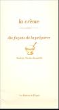 Revue Les éditions de l' Epure  / La crème : Dix façons de la préparer