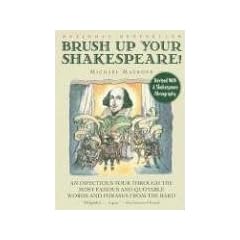 Brush Up Your Shakespeare!: An Infectious Tour Through the Most Famous and Quotable Words and Phrases from the Bard