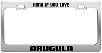 HONK IF YOU LOVE ARUGULA Funny Humor License Plate Frame Auto Tag Holder