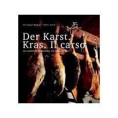Der Karst - Kras - Il Carso. Die Landschaft, die Menschen, die K�che, der Wein
